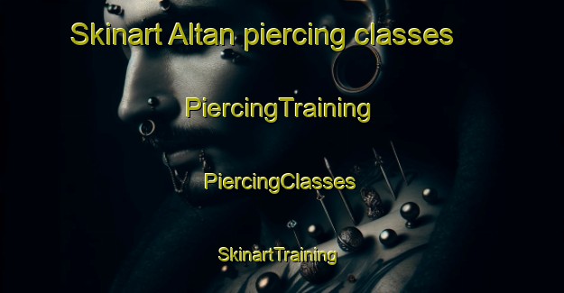 Skinart Altan piercing classes | #PiercingTraining #PiercingClasses #SkinartTraining-Russia