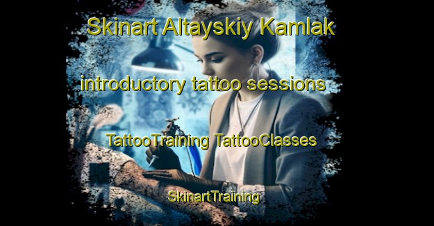 Skinart Altayskiy Kamlak introductory tattoo sessions | #TattooTraining #TattooClasses #SkinartTraining-Russia