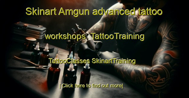 Skinart Amgun advanced tattoo workshops | #TattooTraining #TattooClasses #SkinartTraining-Russia