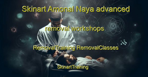 Skinart Amonal Naya advanced removal workshops | #RemovalTraining #RemovalClasses #SkinartTraining-Russia