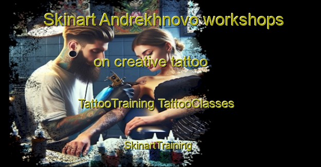 Skinart Andrekhnovo workshops on creative tattoo | #TattooTraining #TattooClasses #SkinartTraining-Russia