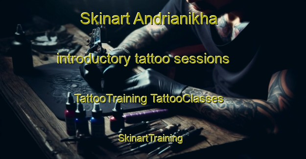 Skinart Andrianikha introductory tattoo sessions | #TattooTraining #TattooClasses #SkinartTraining-Russia