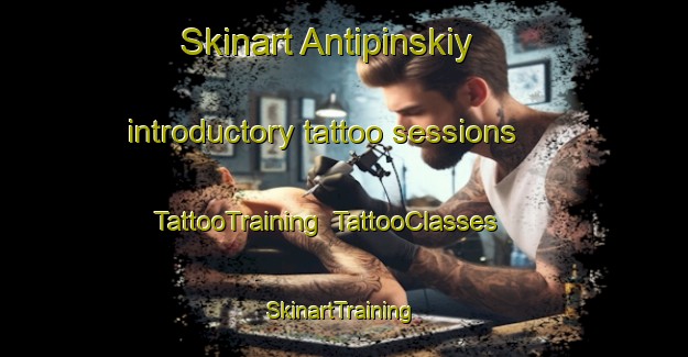 Skinart Antipinskiy introductory tattoo sessions | TattooTraining | TattooClasses | SkinartTraining-Russia