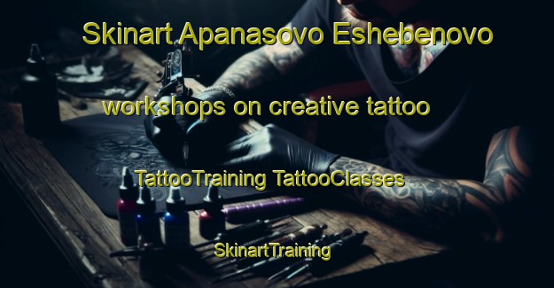 Skinart Apanasovo Eshebenovo workshops on creative tattoo | #TattooTraining #TattooClasses #SkinartTraining-Russia