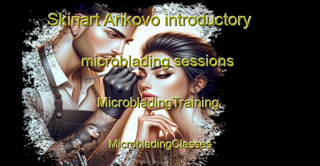 Skinart Arikovo introductory microblading sessions | #MicrobladingTraining #MicrobladingClasses #SkinartTraining-Russia