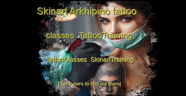Skinart Arkhipino tattoo classes | TattooTraining | TattooClasses | SkinartTraining-Russia