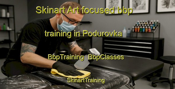 Skinart Art-focused bbp training in Podurovka | BbpTraining | BbpClasses | SkinartTraining-Russia