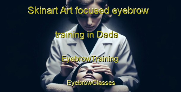 Skinart Art-focused eyebrow training in Dada | EyebrowTraining | EyebrowClasses | SkinartTraining-Russia