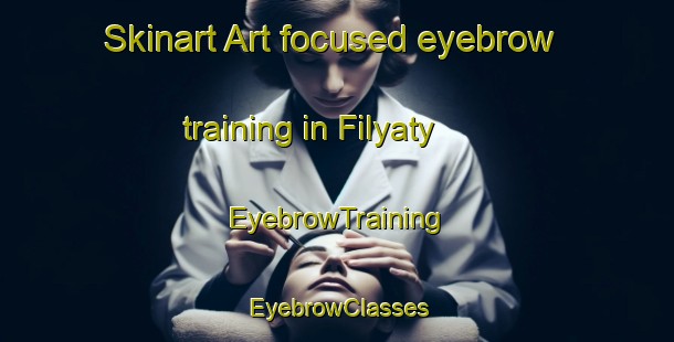 Skinart Art-focused eyebrow training in Filyaty | EyebrowTraining | EyebrowClasses | SkinartTraining-Russia