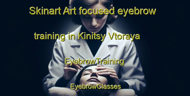 Skinart Art-focused eyebrow training in Kinitsy Vtoraya | EyebrowTraining | EyebrowClasses | SkinartTraining-Russia