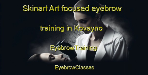 Skinart Art-focused eyebrow training in Kovayno | EyebrowTraining | EyebrowClasses | SkinartTraining-Russia