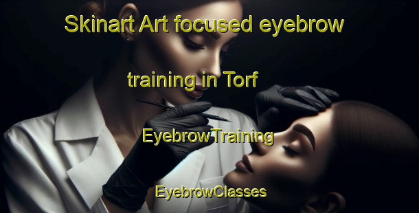 Skinart Art-focused eyebrow training in Torf | EyebrowTraining | EyebrowClasses | SkinartTraining-Russia