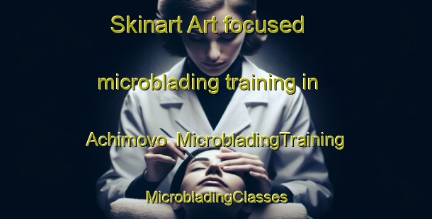 Skinart Art-focused microblading training in Achimovo | #MicrobladingTraining #MicrobladingClasses #SkinartTraining-Russia