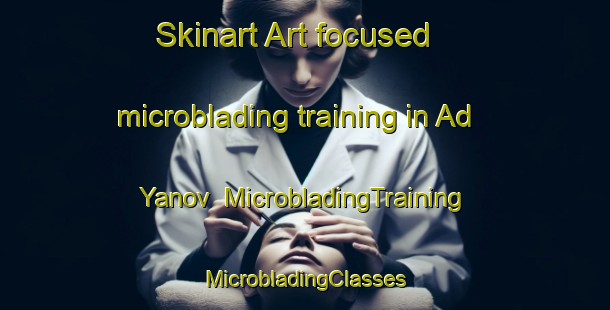 Skinart Art-focused microblading training in Ad Yanov | #MicrobladingTraining #MicrobladingClasses #SkinartTraining-Russia