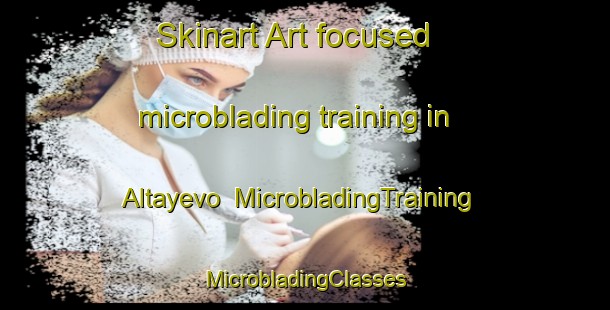 Skinart Art-focused microblading training in Altayevo | #MicrobladingTraining #MicrobladingClasses #SkinartTraining-Russia