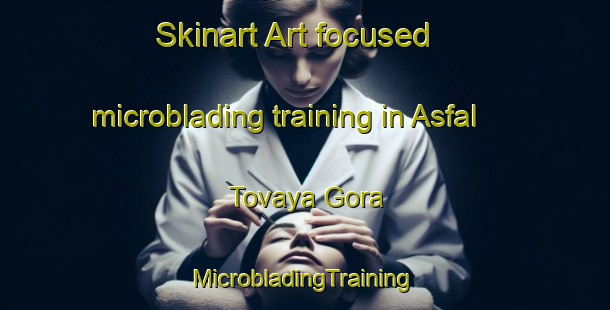 Skinart Art-focused microblading training in Asfal Tovaya Gora | #MicrobladingTraining #MicrobladingClasses #SkinartTraining-Russia