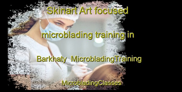 Skinart Art-focused microblading training in Barkhaty | #MicrobladingTraining #MicrobladingClasses #SkinartTraining-Russia