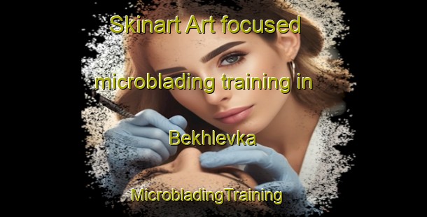 Skinart Art-focused microblading training in Bekhlevka | MicrobladingTraining | MicrobladingClasses | SkinartTraining-Russia