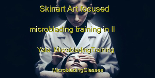 Skinart Art-focused microblading training in Il Yata | #MicrobladingTraining #MicrobladingClasses #SkinartTraining-Russia