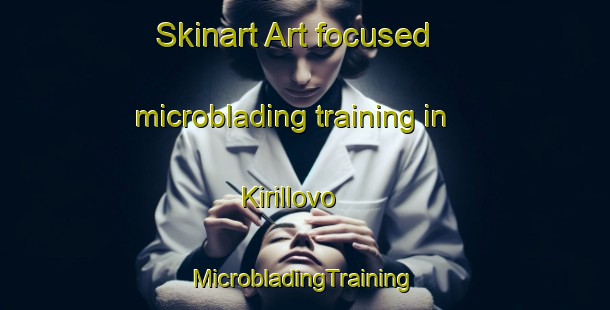 Skinart Art-focused microblading training in Kirillovo | #MicrobladingTraining #MicrobladingClasses #SkinartTraining-Russia