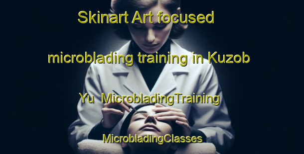 Skinart Art-focused microblading training in Kuzob Yu | #MicrobladingTraining #MicrobladingClasses #SkinartTraining-Russia