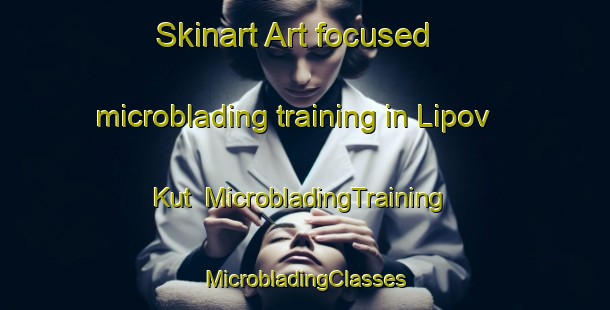 Skinart Art-focused microblading training in Lipov Kut | #MicrobladingTraining #MicrobladingClasses #SkinartTraining-Russia