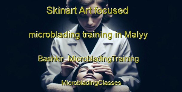 Skinart Art-focused microblading training in Malyy Bashkir | #MicrobladingTraining #MicrobladingClasses #SkinartTraining-Russia