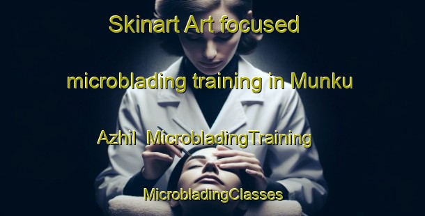 Skinart Art-focused microblading training in Munku Azhil | #MicrobladingTraining #MicrobladingClasses #SkinartTraining-Russia