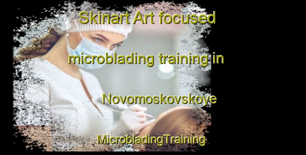 Skinart Art-focused microblading training in Novomoskovskoye | #MicrobladingTraining #MicrobladingClasses #SkinartTraining-Russia