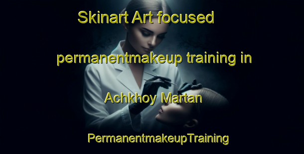 Skinart Art-focused permanentmakeup training in Achkhoy Martan | #PermanentmakeupTraining #PermanentmakeupClasses #SkinartTraining-Russia