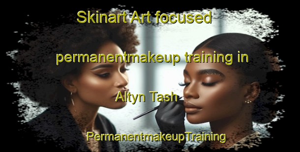 Skinart Art-focused permanentmakeup training in Altyn Tash | #PermanentmakeupTraining #PermanentmakeupClasses #SkinartTraining-Russia