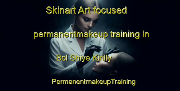 Skinart Art-focused permanentmakeup training in Bol Shiye Kirilly | #PermanentmakeupTraining #PermanentmakeupClasses #SkinartTraining-Russia