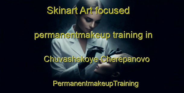 Skinart Art-focused permanentmakeup training in Chuvashskoye Cherepanovo | #PermanentmakeupTraining #PermanentmakeupClasses #SkinartTraining-Russia