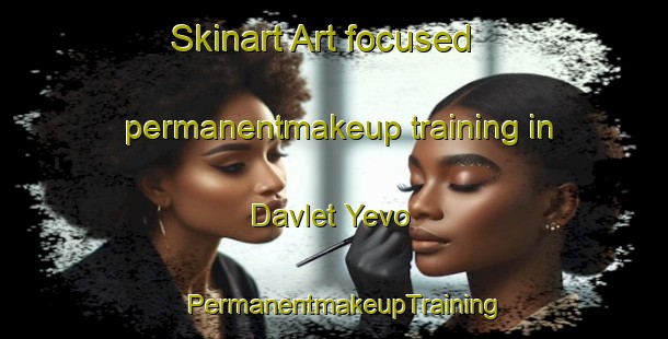 Skinart Art-focused permanentmakeup training in Davlet Yevo | PermanentmakeupTraining | PermanentmakeupClasses | SkinartTraining-Russia