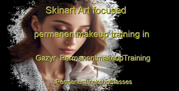 Skinart Art-focused permanentmakeup training in Gazyr | #PermanentmakeupTraining #PermanentmakeupClasses #SkinartTraining-Russia