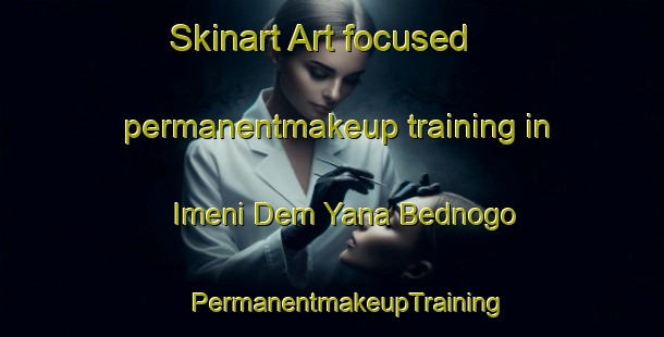 Skinart Art-focused permanentmakeup training in Imeni Dem Yana Bednogo | #PermanentmakeupTraining #PermanentmakeupClasses #SkinartTraining-Russia