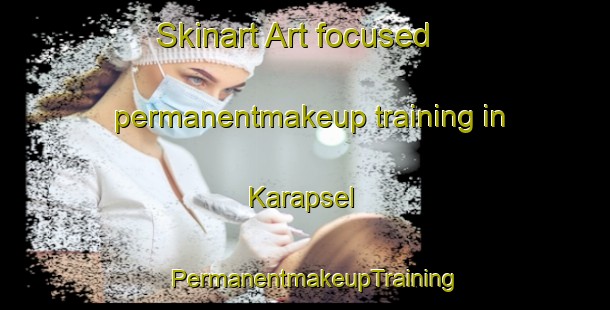 Skinart Art-focused permanentmakeup training in Karapsel | PermanentmakeupTraining | PermanentmakeupClasses | SkinartTraining-Russia