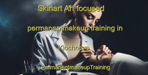 Skinart Art-focused permanentmakeup training in Klochnevo | PermanentmakeupTraining | PermanentmakeupClasses | SkinartTraining-Russia