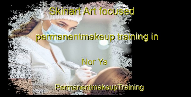 Skinart Art-focused permanentmakeup training in Nor Ya | #PermanentmakeupTraining #PermanentmakeupClasses #SkinartTraining-Russia