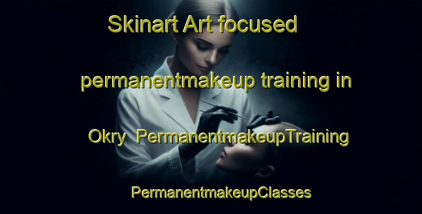 Skinart Art-focused permanentmakeup training in Okry | #PermanentmakeupTraining #PermanentmakeupClasses #SkinartTraining-Russia