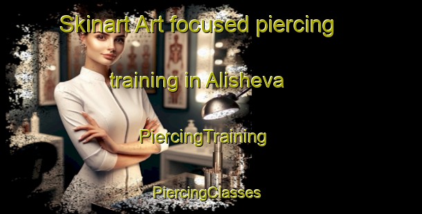 Skinart Art-focused piercing training in Alisheva | PiercingTraining | PiercingClasses | SkinartTraining-Russia