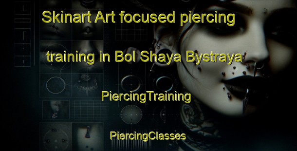 Skinart Art-focused piercing training in Bol Shaya Bystraya | #PiercingTraining #PiercingClasses #SkinartTraining-Russia