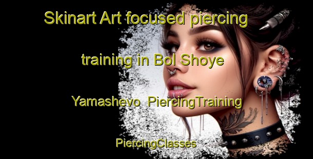 Skinart Art-focused piercing training in Bol Shoye Yamashevo | #PiercingTraining #PiercingClasses #SkinartTraining-Russia