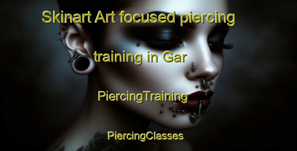 Skinart Art-focused piercing training in Gar | PiercingTraining | PiercingClasses | SkinartTraining-Russia