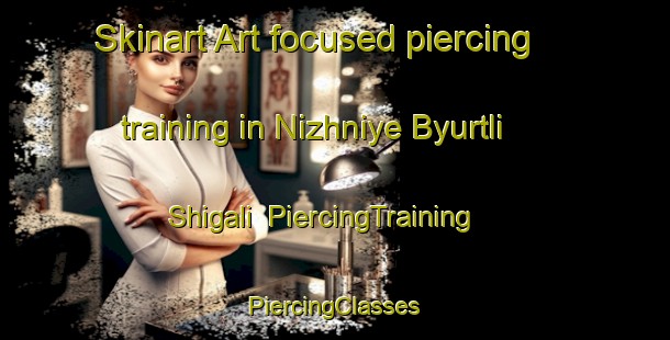 Skinart Art-focused piercing training in Nizhniye Byurtli Shigali | #PiercingTraining #PiercingClasses #SkinartTraining-Russia