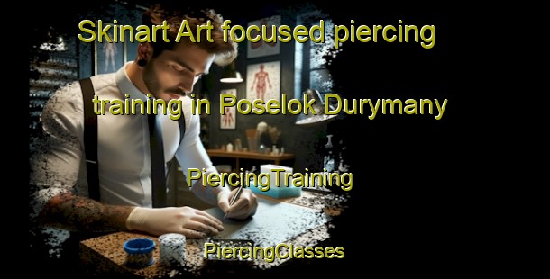 Skinart Art-focused piercing training in Poselok Durymany | #PiercingTraining #PiercingClasses #SkinartTraining-Russia