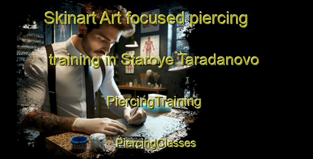 Skinart Art-focused piercing training in Staroye Taradanovo | #PiercingTraining #PiercingClasses #SkinartTraining-Russia