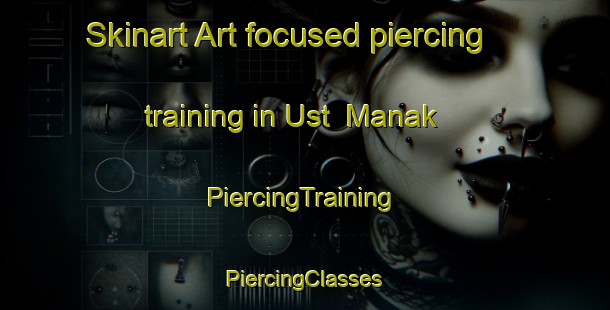 Skinart Art-focused piercing training in Ust  Manak | #PiercingTraining #PiercingClasses #SkinartTraining-Russia