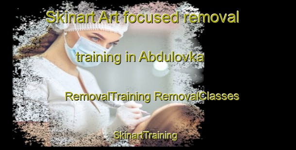 Skinart Art-focused removal training in Abdulovka | #RemovalTraining #RemovalClasses #SkinartTraining-Russia