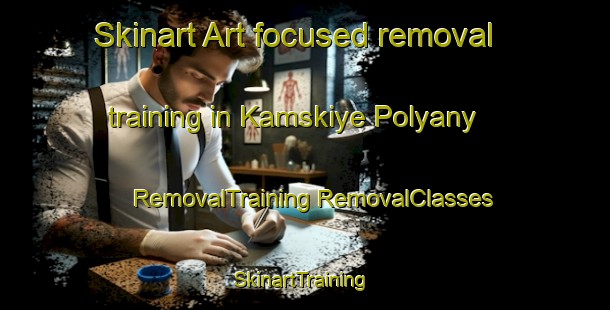 Skinart Art-focused removal training in Kamskiye Polyany | #RemovalTraining #RemovalClasses #SkinartTraining-Russia